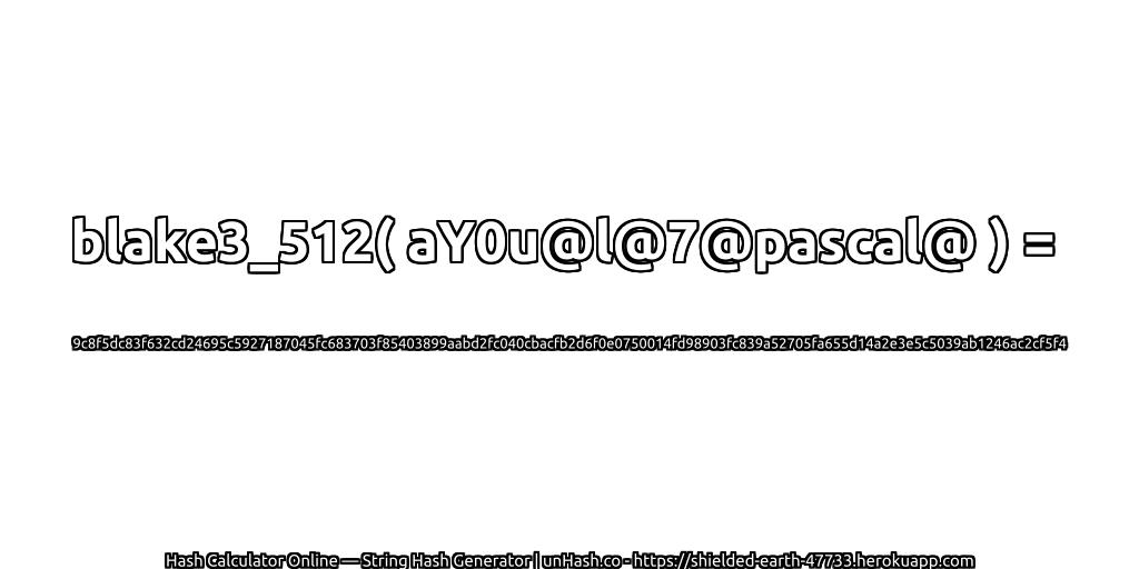 blake3_512( aY0u@l@7@pascal@ ) = 9c8f5dc83f632cd24695c5927187045fc683703f85403899aabd2fc040cbacfb2d6f0e0750014fd98903fc839a52705fa655d14a2e3e5c5039ab1246ac2cf5f4 | unHash.co