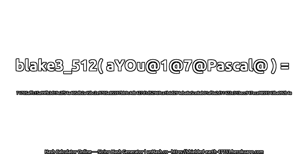 blake3_512( aYOu@1@7@Pascal@ ) = 71705affc15a99fb3d19e2f54a405db2a45bc2e9705e85597bb9c4db427d1d52969ca1b6d294eba8a5ce8ab01af0a2d11422e313ecc947eca9859343ba092b4a | unHash.co