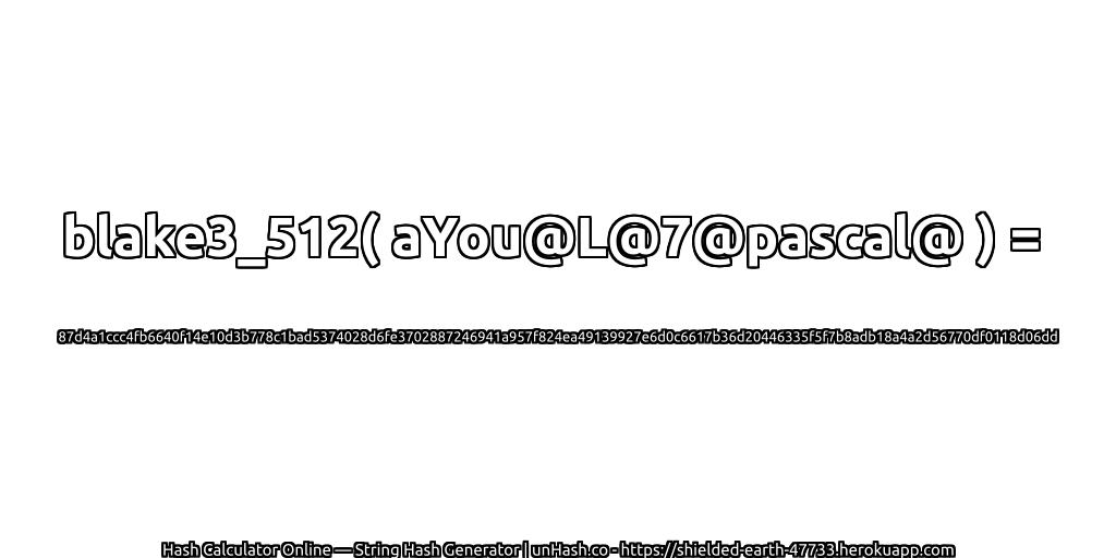 blake3_512( aYou@L@7@pascal@ ) = 87d4a1ccc4fb6640f14e10d3b778c1bad5374028d6fe3702887246941a957f824ea49139927e6d0c6617b36d20446335f5f7b8adb18a4a2d56770df0118d06dd | unHash.co