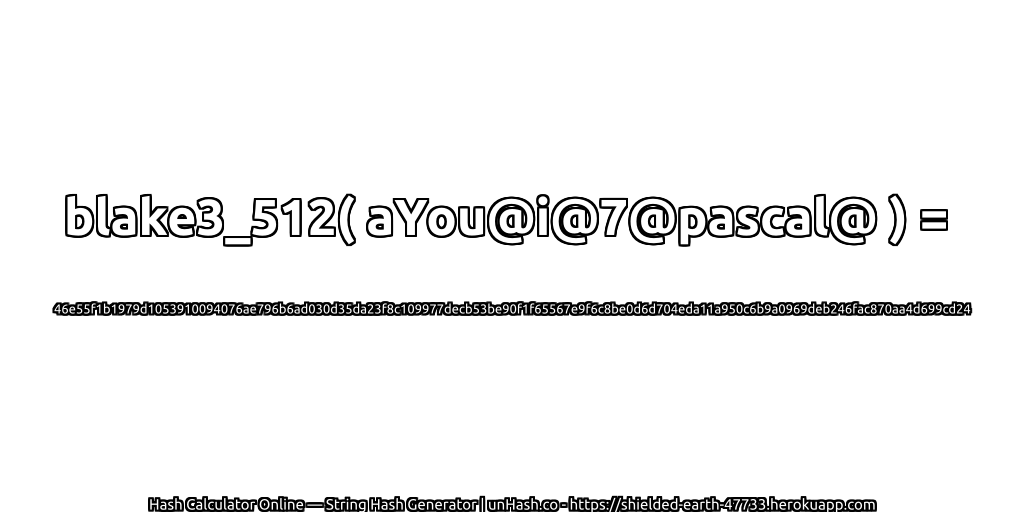 blake3_512( aYou@i@7@pascal@ ) = 46e55f1b1979d1053910094076ae796b6ad030d35da23f8c109977decb53be90f1f65567e9f6c8be0d6d704eda11a950c6b9a0969deb246fac870aa4d699cd24 | unHash.co