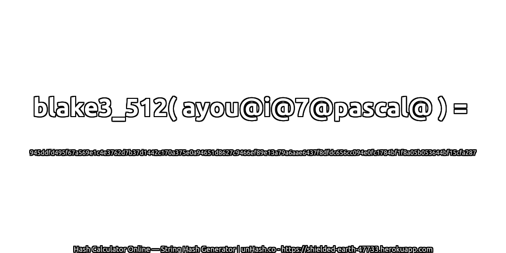 blake3_512( ayou@i@7@pascal@ ) = 945ddfd495f67a569e1c4e3762d7b37d1442c170a375e0a94651d8627c9466ef89e13a79a6aae6437f8dfdc656cc094e0fc1784bf1f8a05b053644bf15cfa287 | unHash.co