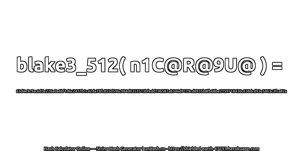blake3_512( n1C@R@9U@ ) = 63d4e9c9ac6d3e226a0a6bf1d6c2417b1c42da78fc855d596c984d0353513bfedd196587ab346d9179cd8935b8fb68be2159718430c638dcd93e5463c3fca82a | unHash.co