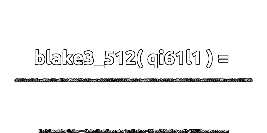 blake3_512( qi61l1 ) = d290b2e6d51feae006ad3be4ff0c0496bb7f2c947eee1e0b0307f1095d4539a468a3e44090b31a2c51540ad84b97b9b4132a604723972391ca6cb0a8f8ff85f8 | unHash.co