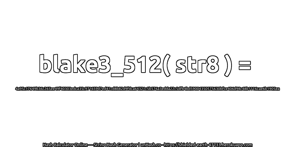 blake3_512( str8 ) = 4a95c17649b36c265ee49f40303edca35c971659d7ed41cd8b82d9fdca64321c5b576a3edda22c5dfb4bd59004350575630bfce406d98c48b1116cae6b1905ea | unHash.co