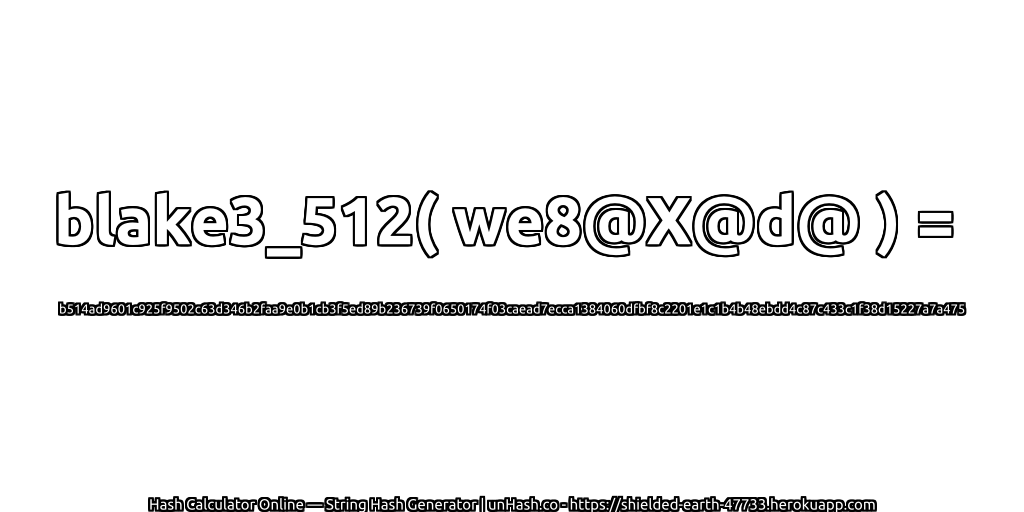 blake3_512( we8@X@d@ ) = b514ad9601c925f9502c63d346b2faa9e0b1cb3f5ed89b236739f0650174f03caead7ecca1384060dfbf8c2201e1c1b4b48ebdd4c87c433c1f38d15227a7a475 | unHash.co