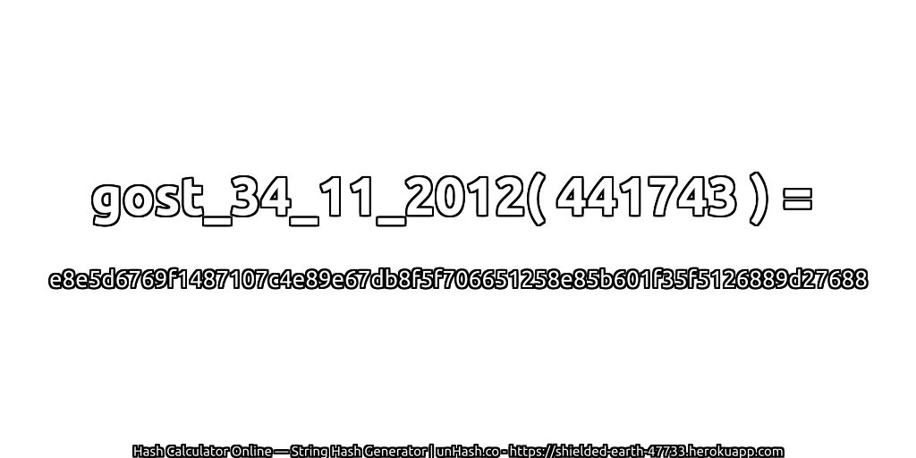 gost_34_11_2012( 441743 ) = e8e5d6769f1487107c4e89e67db8f5f706651258e85b601f35f5126889d27688 | unHash.co