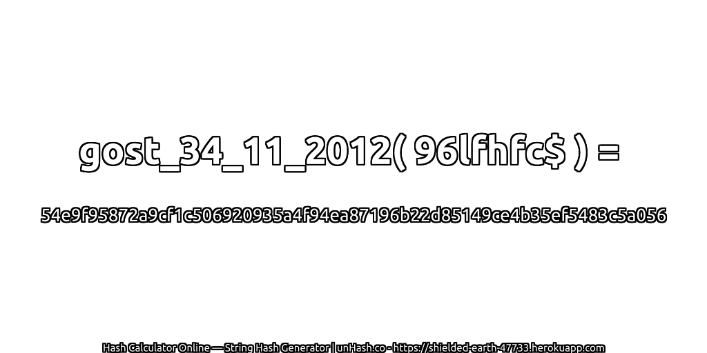 gost_34_11_2012( 96lfhfc$ ) = 54e9f95872a9cf1c506920935a4f94ea87196b22d85149ce4b35ef5483c5a056 | unHash.co