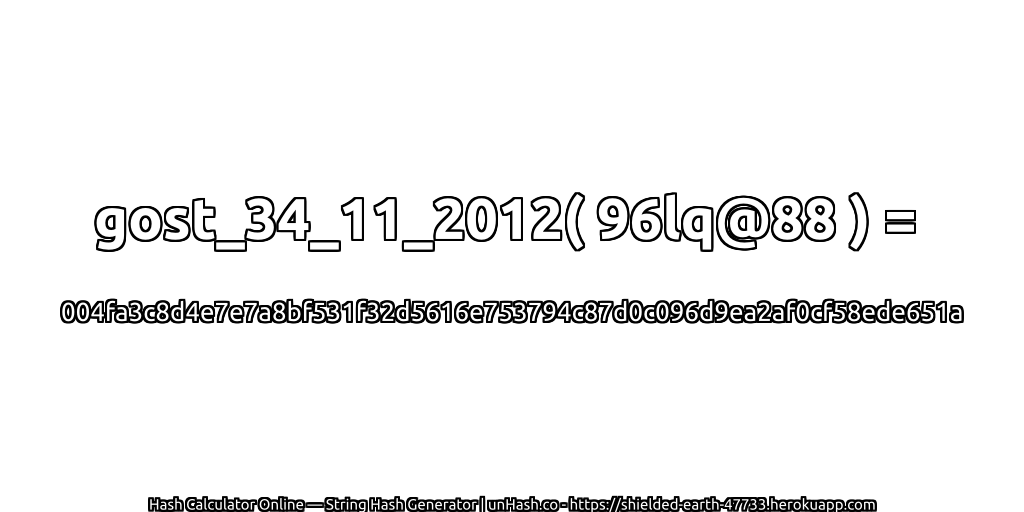 gost_34_11_2012( 96lq@88 ) = 004fa3c8d4e7e7a8bf531f32d5616e753794c87d0c096d9ea2af0cf58ede651a | unHash.co