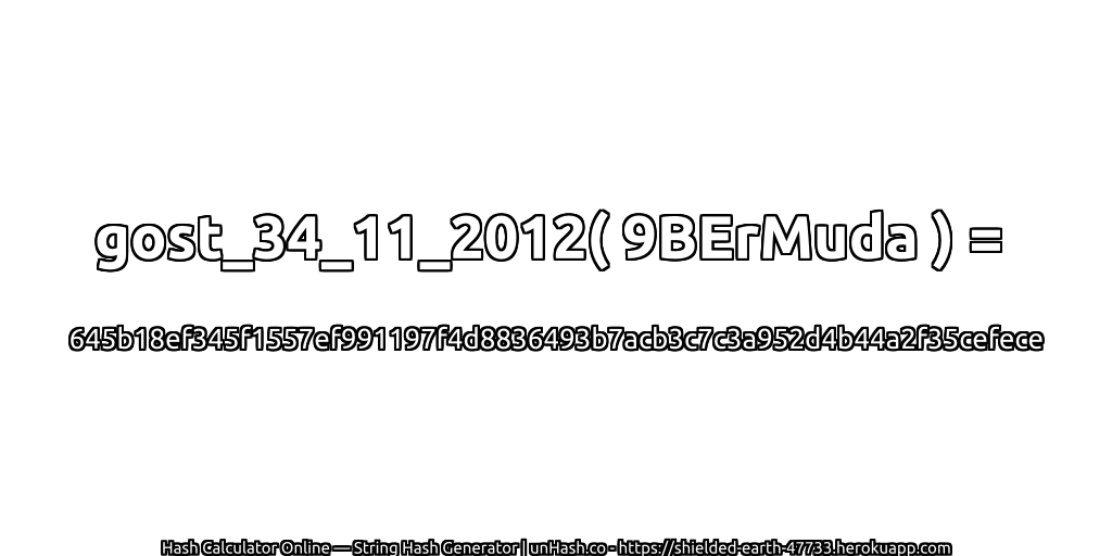 gost_34_11_2012( 9BErMuda ) = 645b18ef345f1557ef991197f4d8836493b7acb3c7c3a952d4b44a2f35cefece | unHash.co