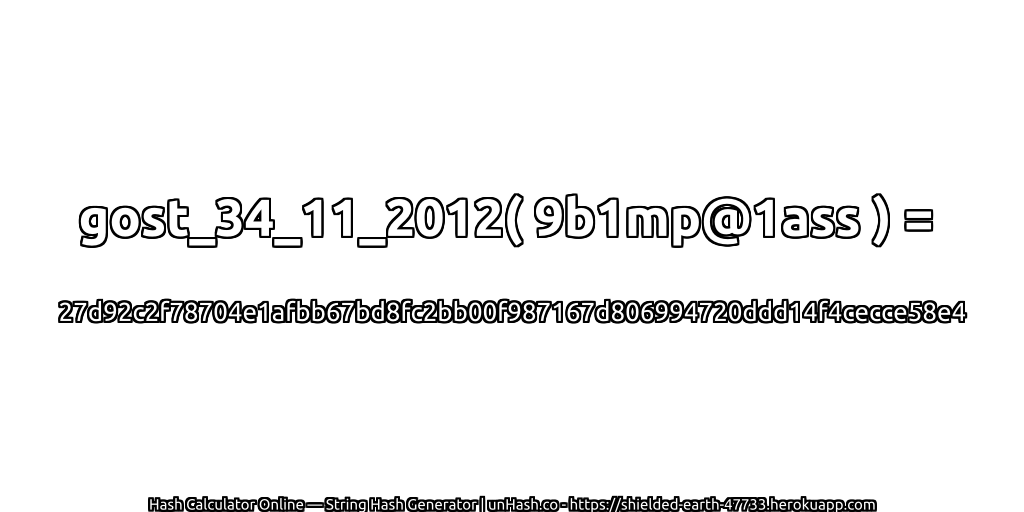 gost_34_11_2012( 9b1mp@1ass ) = 27d92c2f78704e1afbb67bd8fc2bb00f987167d806994720ddd14f4cecce58e4 | unHash.co