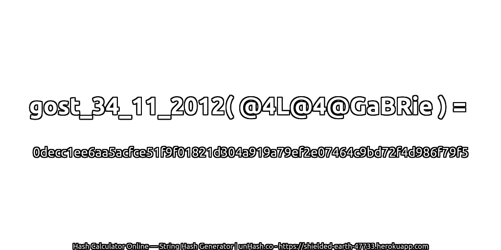 gost_34_11_2012( @4L@4@GaBRie ) = 0decc1ee6aa5acfce51f9f01821d304a919a79ef2e07464c9bd72f4d986f79f5 | unHash.co