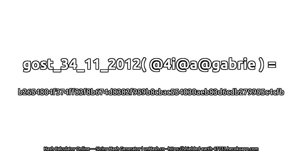 gost_34_11_2012( @4i@a@gabrie ) = b2654804f374ff83f8b674d8382f959b8cbac554030aeb83d6cdb279955c4cfb | unHash.co