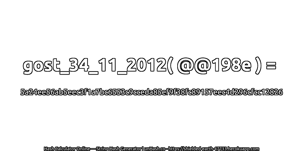 gost_34_11_2012( @@198e ) = 5a24ee56ab5eec3f1a7bc6553c9cceda85ef9f38fc89157eec4d296cfcc12826 | unHash.co