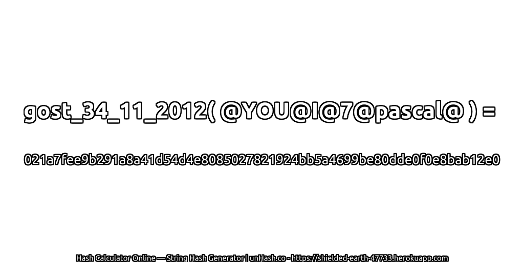 gost_34_11_2012( @YOU@I@7@pascal@ ) = 021a7fee9b291a8a41d54d4e8085027821924bb5a4699be80dde0f0e8bab12e0 | unHash.co