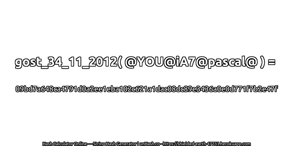 gost_34_11_2012( @YOU@iA7@pascal@ ) = 09bd7a648ca4791d0a2ee1eba102c621a1dac08dc89e3436a0e0d771f7b2e47f | unHash.co