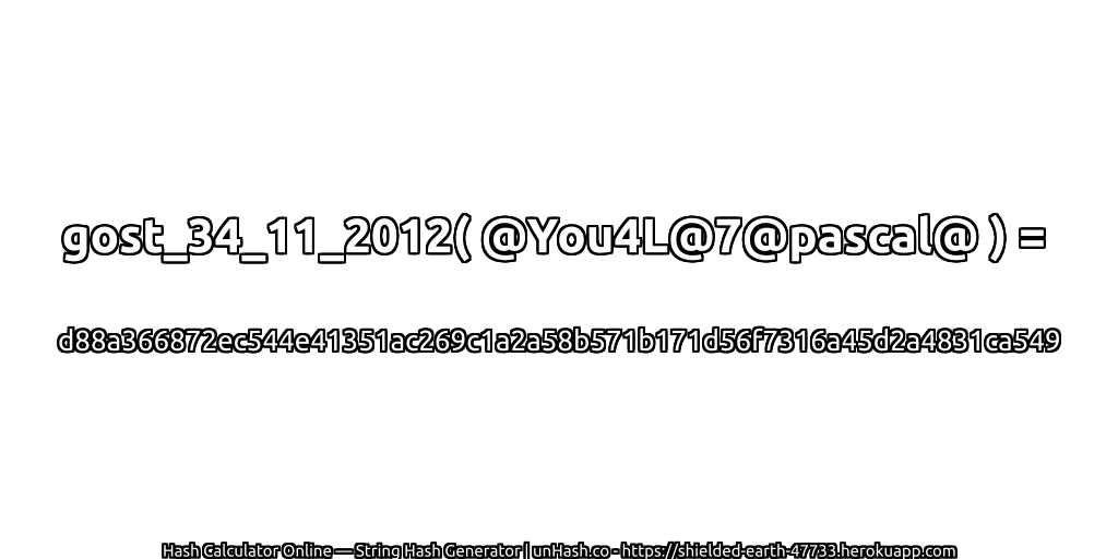 gost_34_11_2012( @You4L@7@pascal@ ) = d88a366872ec544e41351ac269c1a2a58b571b171d56f7316a45d2a4831ca549 | unHash.co