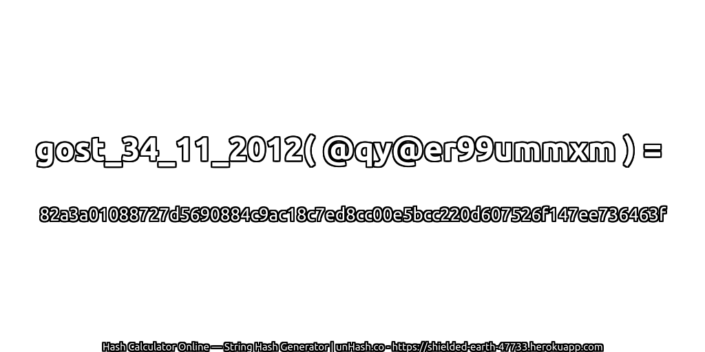 gost_34_11_2012( @qy@er99ummxm ) = 82a3a01088727d5690884c9ac18c7ed8cc00e5bcc220d607526f147ee736463f | unHash.co
