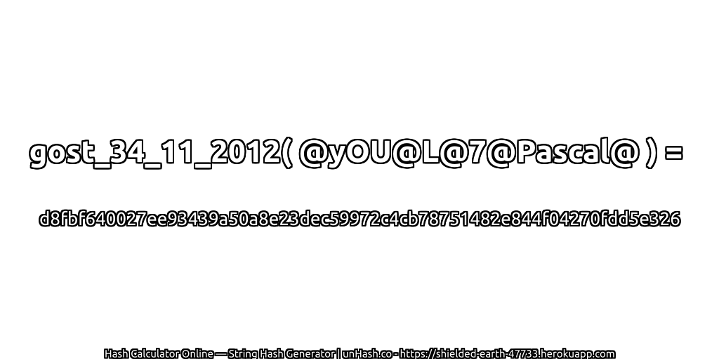 gost_34_11_2012( @yOU@L@7@Pascal@ ) = d8fbf640027ee93439a50a8e23dec59972c4cb78751482e844f04270fdd5e326 | unHash.co