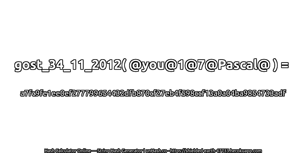gost_34_11_2012( @you@1@7@Pascal@ ) = a7fc9fe1ee0ef277799654432dfb870cf27eb4f598ccf13a0a04ba9854733adf | unHash.co