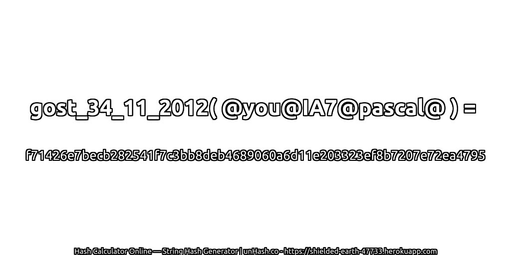 gost_34_11_2012( @you@IA7@pascal@ ) = f71426e7becb282541f7c3bb8deb4689060a6d11e203323ef8b7207e72ea4795 | unHash.co