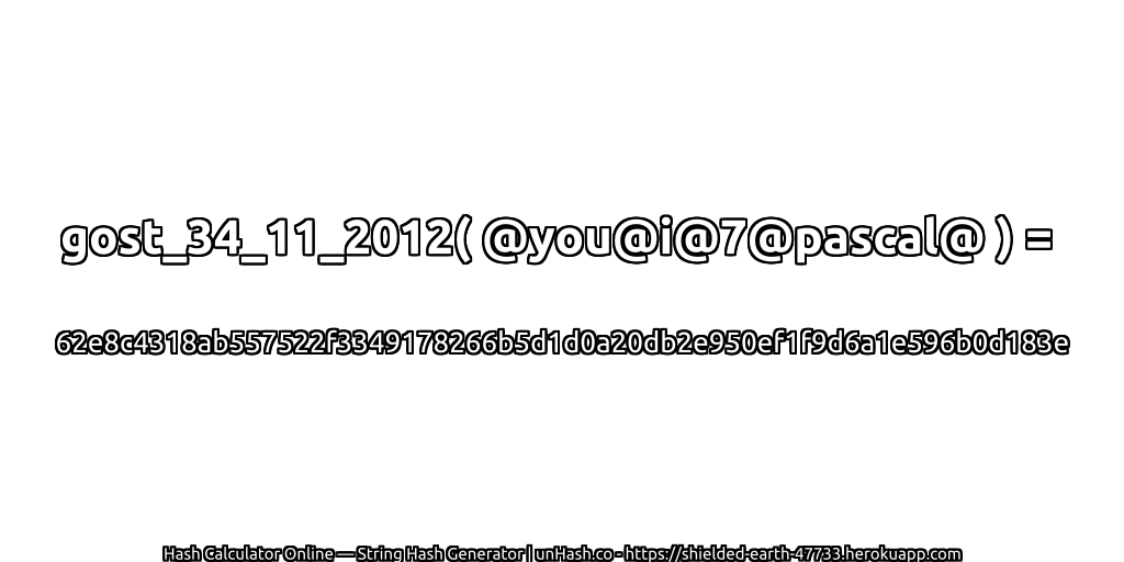 gost_34_11_2012( @you@i@7@pascal@ ) = 62e8c4318ab557522f3349178266b5d1d0a20db2e950ef1f9d6a1e596b0d183e | unHash.co
