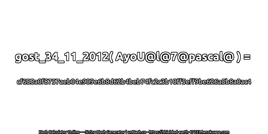 gost_34_11_2012( AyoU@l@7@pascal@ ) = cf655a0f8757aeb04e909e6b8d62b4beb74fc2c3b10ff5eff9be626a5b8a0ac4 | unHash.co