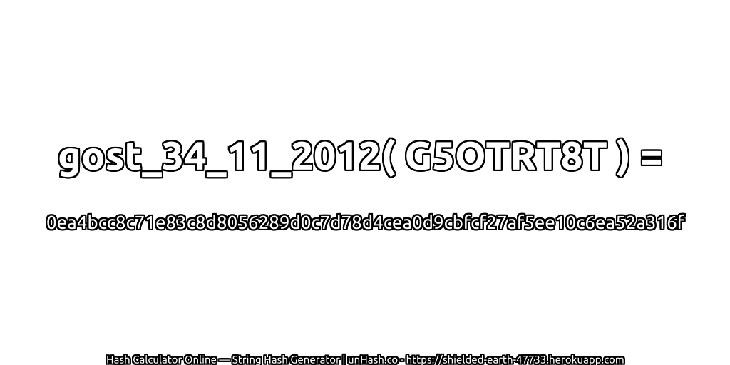 gost_34_11_2012( G5OTRT8T ) = 0ea4bcc8c71e83c8d8056289d0c7d78d4cea0d9cbfcf27af5ee10c6ea52a316f | unHash.co