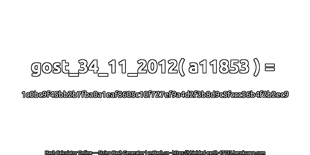 gost_34_11_2012( a11853 ) = 1c0bc9f45bb2b7fba0a1eaf8605c10f727ef9a4d2f3b8d9c5fccc56b4f2b2ec9 | unHash.co