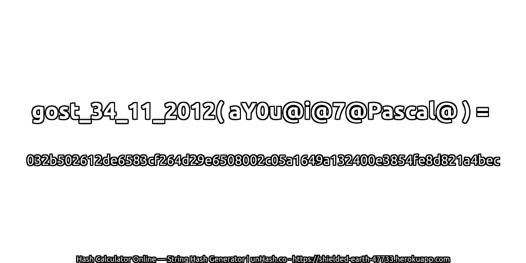 gost_34_11_2012( aY0u@i@7@Pascal@ ) = 032b502612de6583cf264d29e6508002c05a1649a132400e3854fe8d821a4bec | unHash.co
