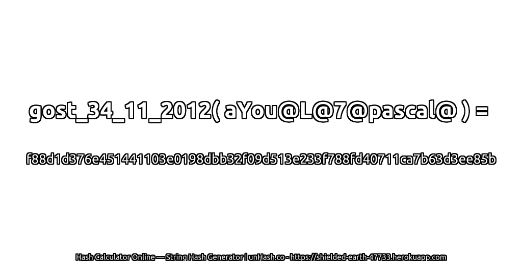 gost_34_11_2012( aYou@L@7@pascal@ ) = f88d1d376e451441103e0198dbb32f09d513e233f788fd40711ca7b63d3ee85b | unHash.co