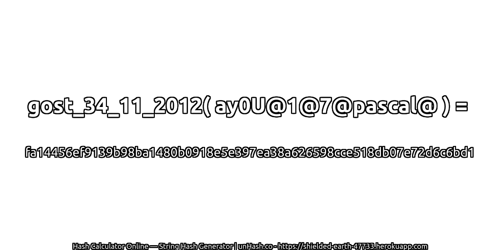 gost_34_11_2012( ay0U@1@7@pascal@ ) = fa14456ef9139b98ba1480b0918e5e397ea38a626598cce518db07e72d6c6bd1 | unHash.co
