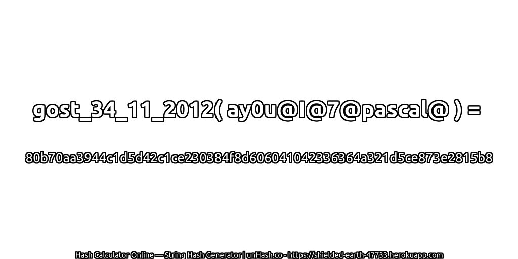 gost_34_11_2012( ay0u@I@7@pascal@ ) = 80b70aa3944c1d5d42c1ce230384f8d606041042336364a321d5ce873e2815b8 | unHash.co