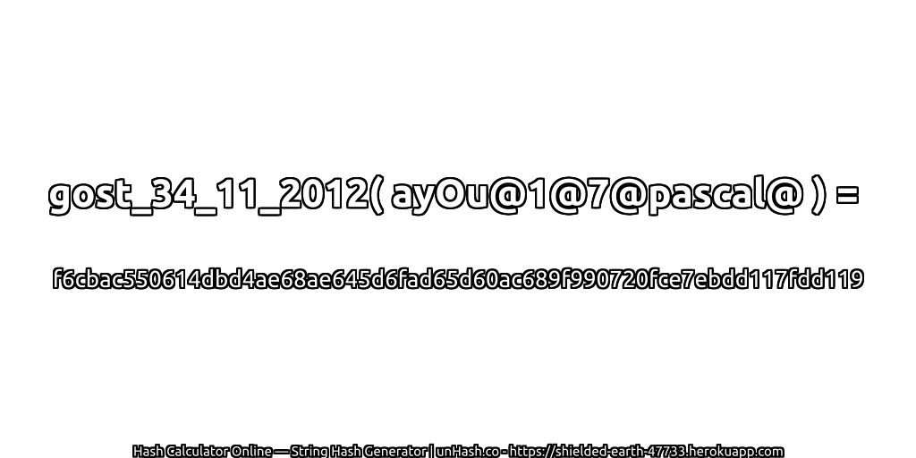 gost_34_11_2012( ayOu@1@7@pascal@ ) = f6cbac550614dbd4ae68ae645d6fad65d60ac689f990720fce7ebdd117fdd119 | unHash.co