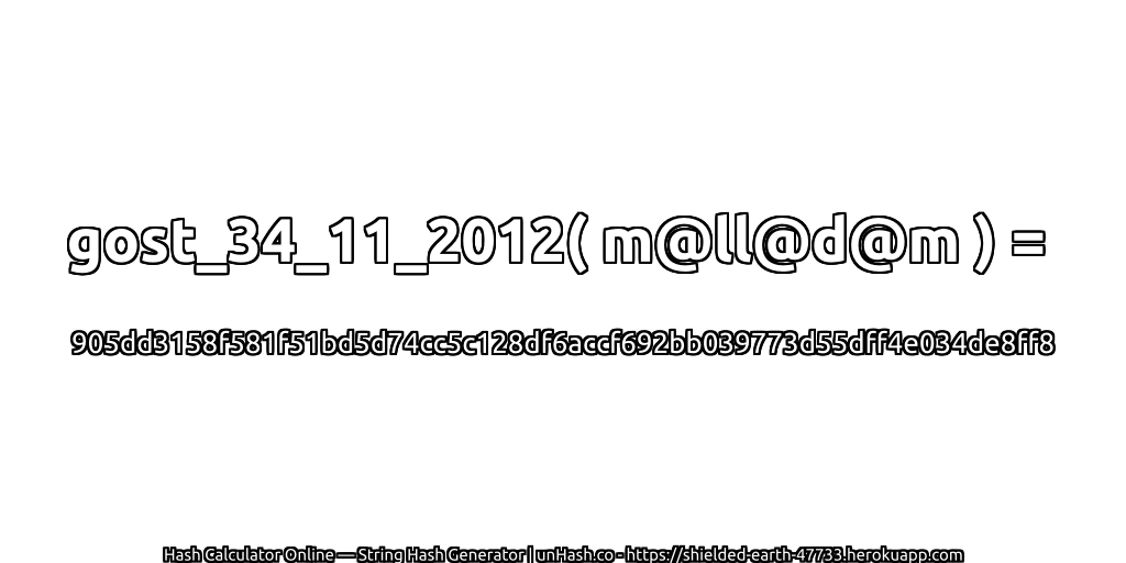 gost_34_11_2012( m@ll@d@m ) = 905dd3158f581f51bd5d74cc5c128df6accf692bb039773d55dff4e034de8ff8 | unHash.co