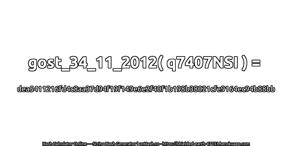 gost_34_11_2012( q7407NSI ) = dea5411216fd4c8aa37d94f19f149e6e2f40f1b198b38021cfe9164ec94b88bb | unHash.co