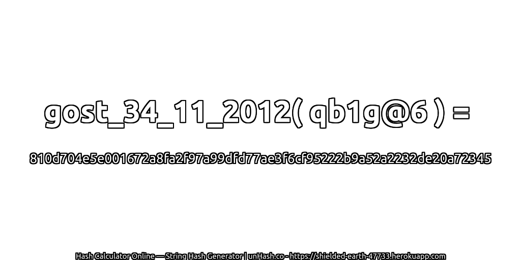 gost_34_11_2012( qb1g@6 ) = 810d704e5e001672a8fa2f97a99dfd77ae3f6cf95222b9a52a2232de20a72345 | unHash.co