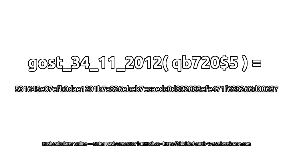 gost_34_11_2012( qb720$5 ) = 531645e07efb0dae1201b7a826ebeb7ecaedc8d892883efe471f628266d08637 | unHash.co