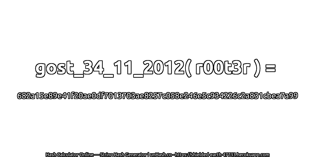 gost_34_11_2012( r00t3r ) = 682a15e89e41f20ae0df7013703ae8257c058e246e5c934226c2a831cbea7a99 | unHash.co
