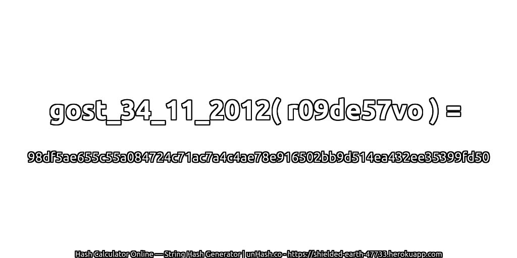 gost_34_11_2012( r09de57vo ) = 98df5ae655c55a084724c71ac7a4c4ae78e916502bb9d514ea432ee35399fd50 | unHash.co