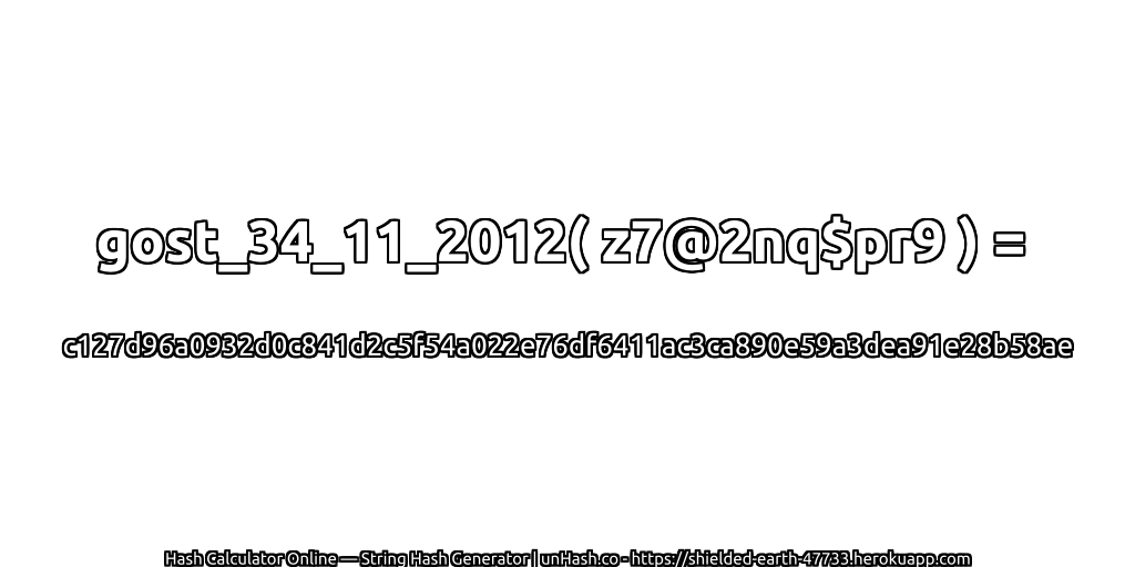 gost_34_11_2012( z7@2nq$pr9 ) = c127d96a0932d0c841d2c5f54a022e76df6411ac3ca890e59a3dea91e28b58ae | unHash.co