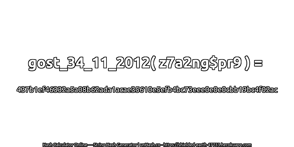 gost_34_11_2012( z7a2ng$pr9 ) = 437b1ef46332a5a08b62ada1acae35610e5efb4bc73eee0e0e0cbb19bc4f02ac | unHash.co