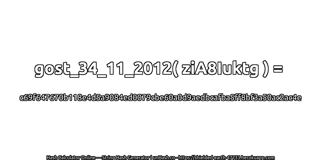 gost_34_11_2012( ziA8Iuktg ) = c69f647670b118e4d5a9084ed0079cbe60a0d9aedbcafba5ff8bf3a50ac2ac4e | unHash.co