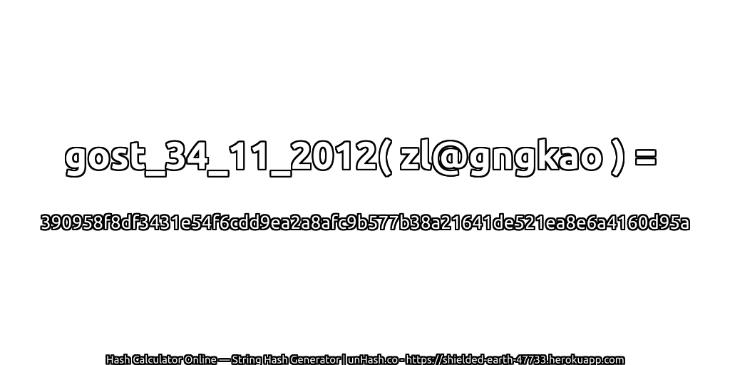 gost_34_11_2012( zl@gngkao ) = 390958f8df3431e54f6cdd9ea2a8afc9b577b38a21641de521ea8e6a4160d95a | unHash.co