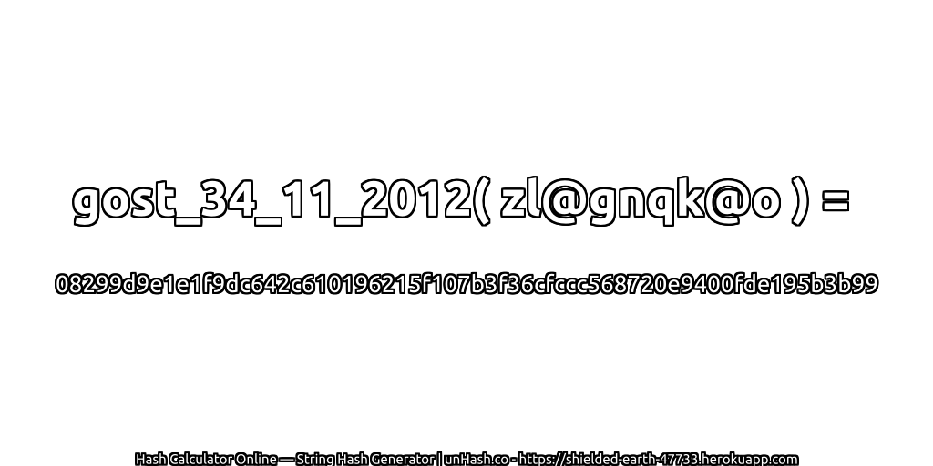 gost_34_11_2012( zl@gnqk@o ) = 08299d9e1e1f9dc642c610196215f107b3f36cfccc568720e9400fde195b3b99 | unHash.co