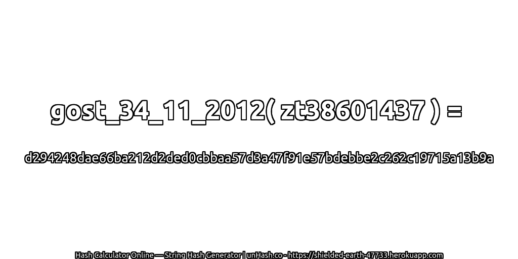 gost_34_11_2012( zt38601437 ) = d294248dae66ba212d2ded0cbbaa57d3a47f91e57bdebbe2c262c19715a13b9a | unHash.co