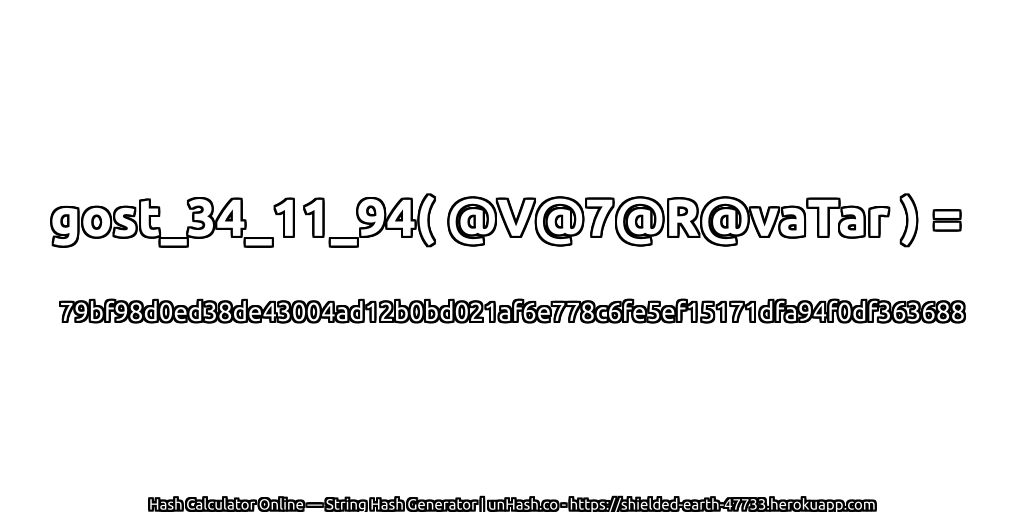 gost_34_11_94( @V@7@R@vaTar ) = 79bf98d0ed38de43004ad12b0bd021af6e778c6fe5ef15171dfa94f0df363688 | unHash.co