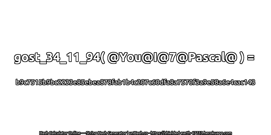 gost_34_11_94( @You@I@7@Pascal@ ) = b9c7515b9bc2233e85ebea878fab1b4c207c60dfa8a7570f3a9e58a6e4cac143 | unHash.co
