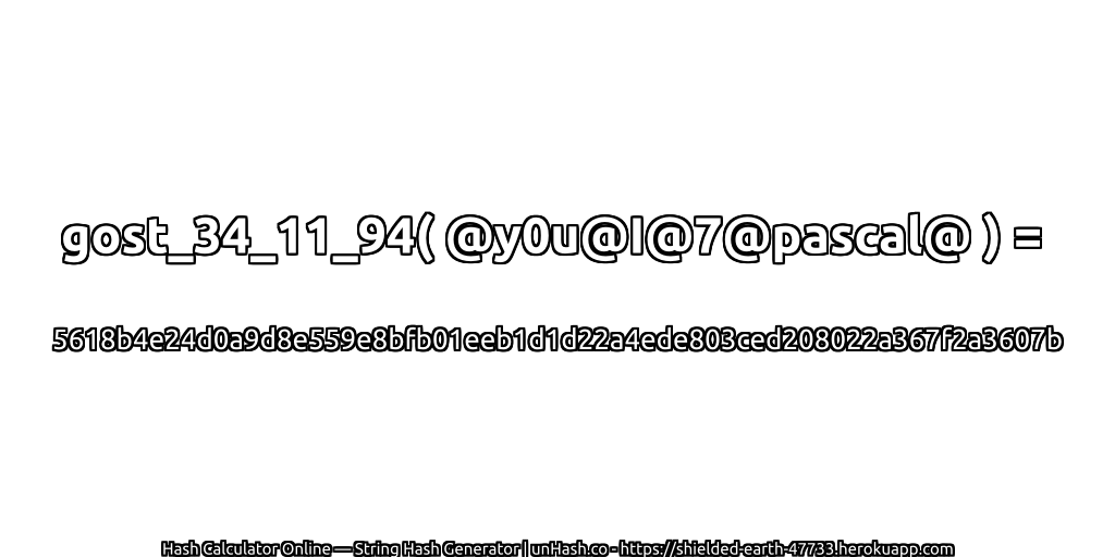 gost_34_11_94( @y0u@I@7@pascal@ ) = 5618b4e24d0a9d8e559e8bfb01eeb1d1d22a4ede803ced208022a367f2a3607b | unHash.co