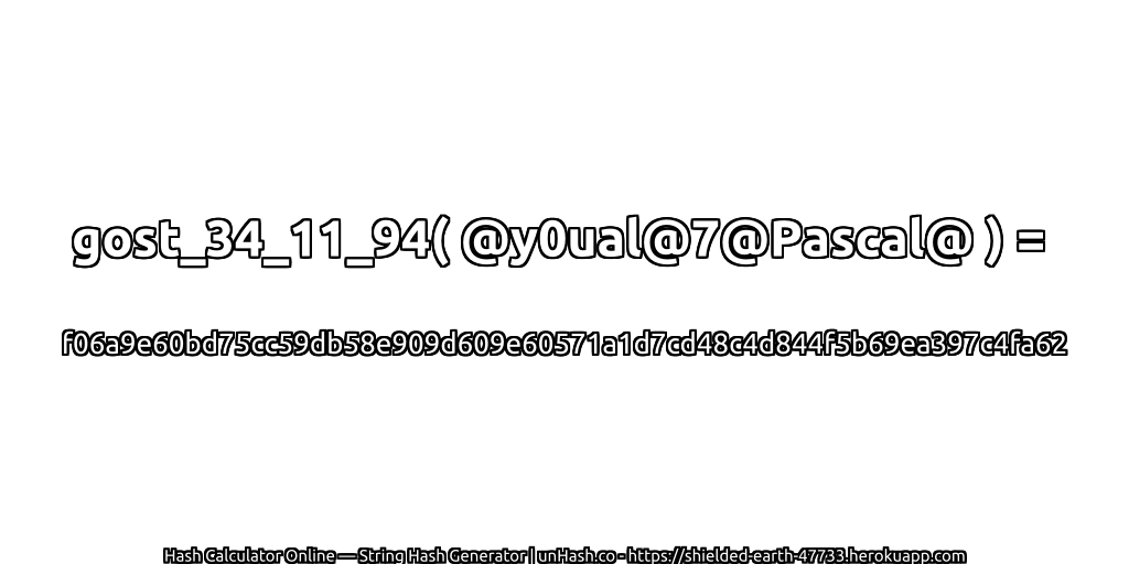 gost_34_11_94( @y0ual@7@Pascal@ ) = f06a9e60bd75cc59db58e909d609e60571a1d7cd48c4d844f5b69ea397c4fa62 | unHash.co