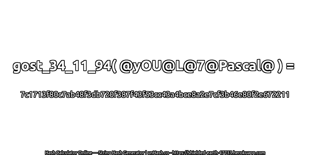 gost_34_11_94( @yOU@L@7@Pascal@ ) = 7c1713f80c7ab48f3db720f387f43f53cc43a4bce8a2e7cf3b46e80f2e672211 | unHash.co